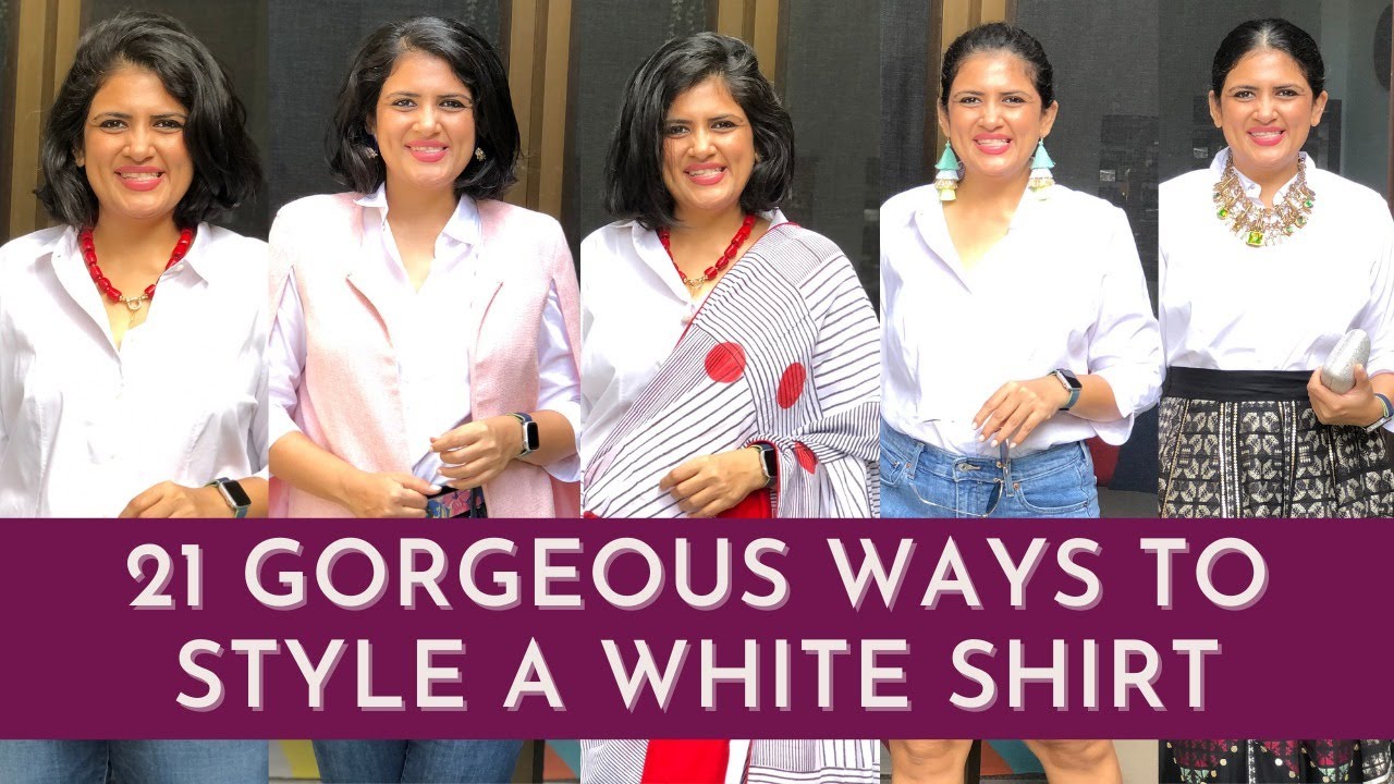 21 Best ways to Style a White Shirt | How to Wear a White Shirt Elegantly